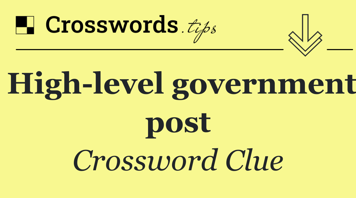 High level government post