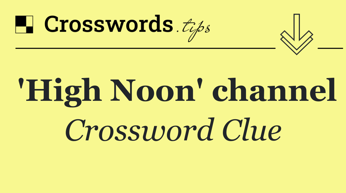 'High Noon' channel