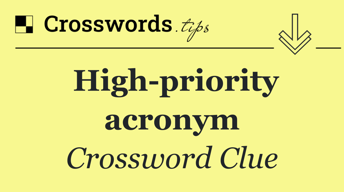 High priority acronym