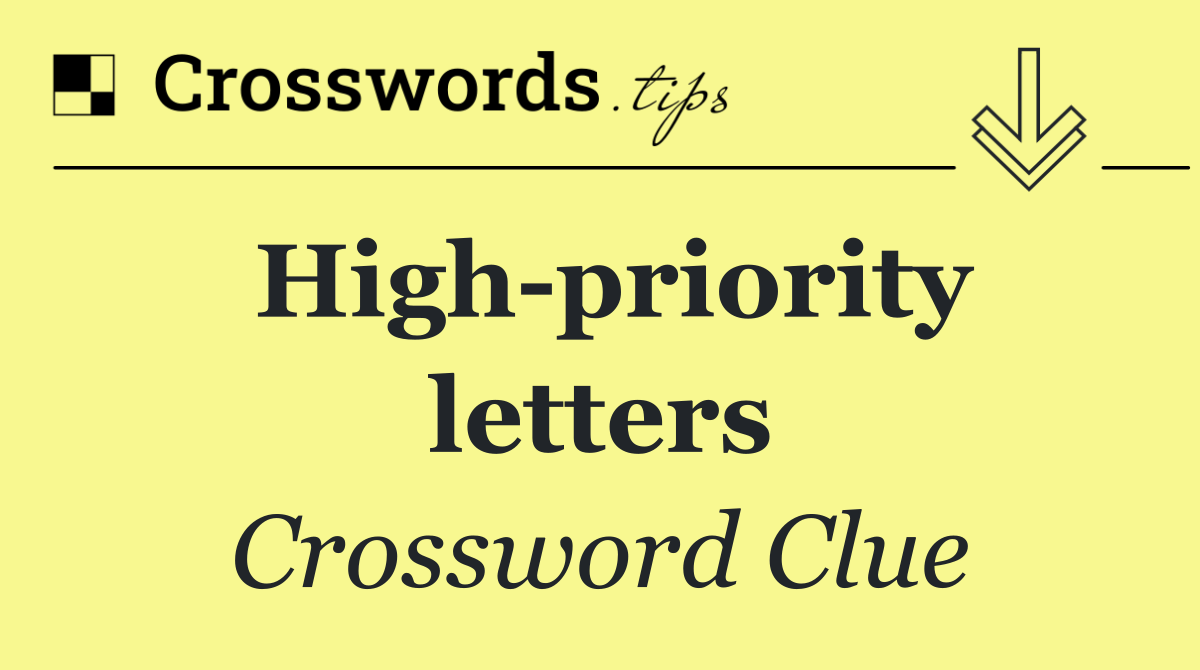 High priority letters