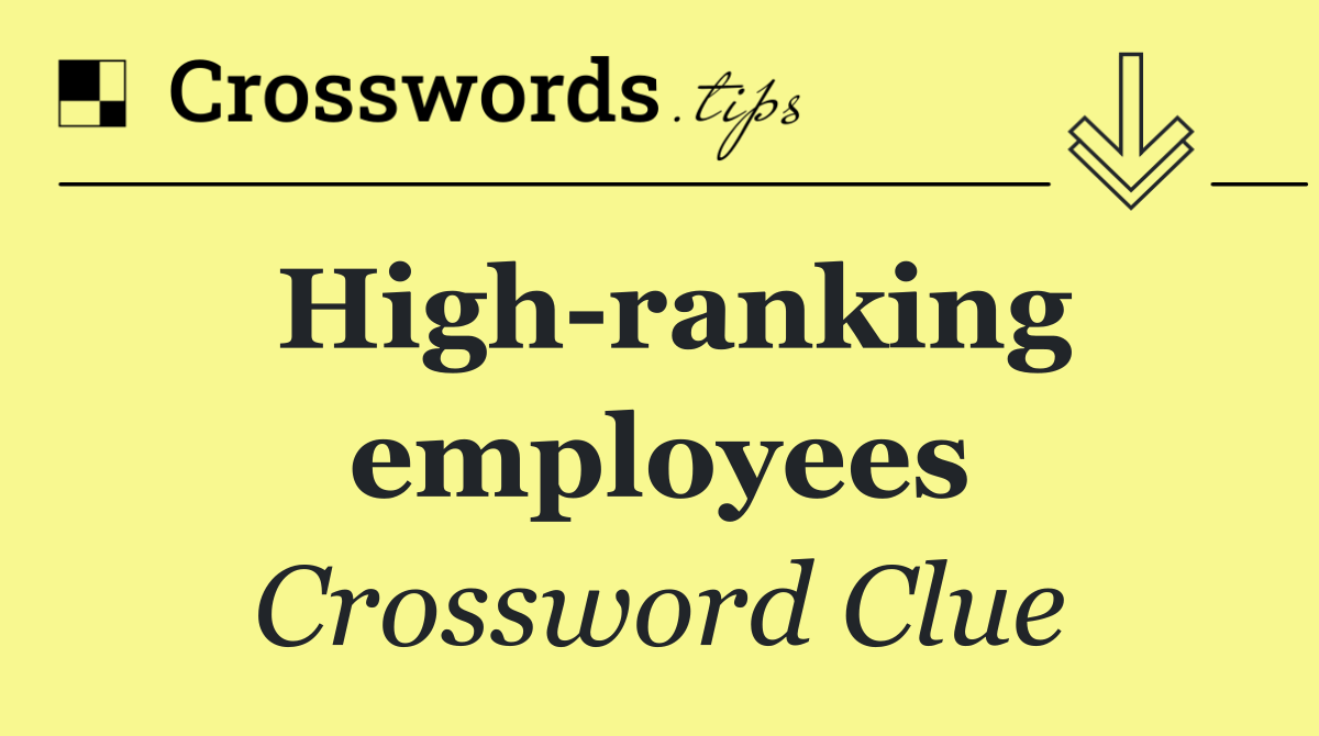 High ranking employees