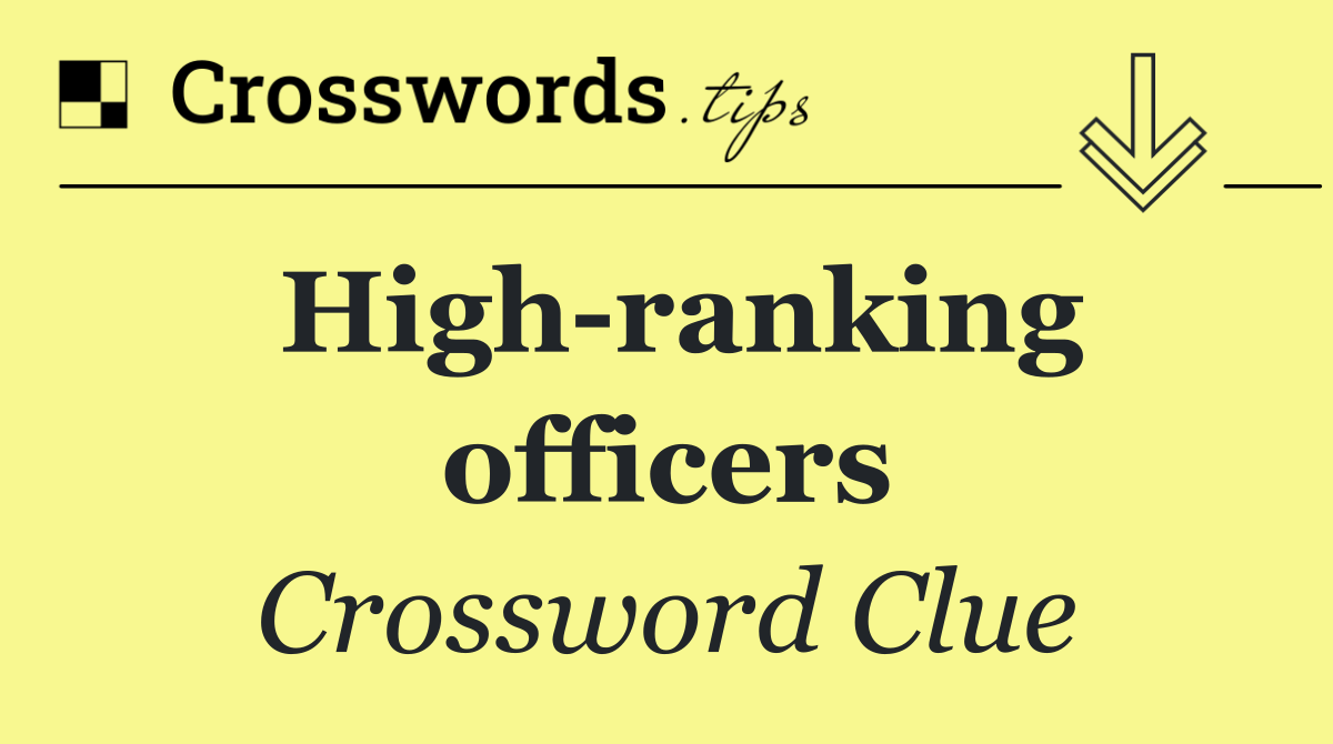 High ranking officers