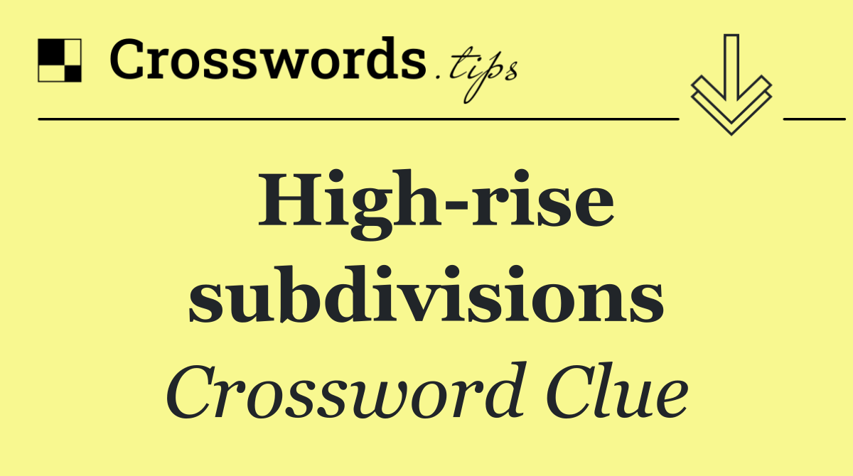 High rise subdivisions