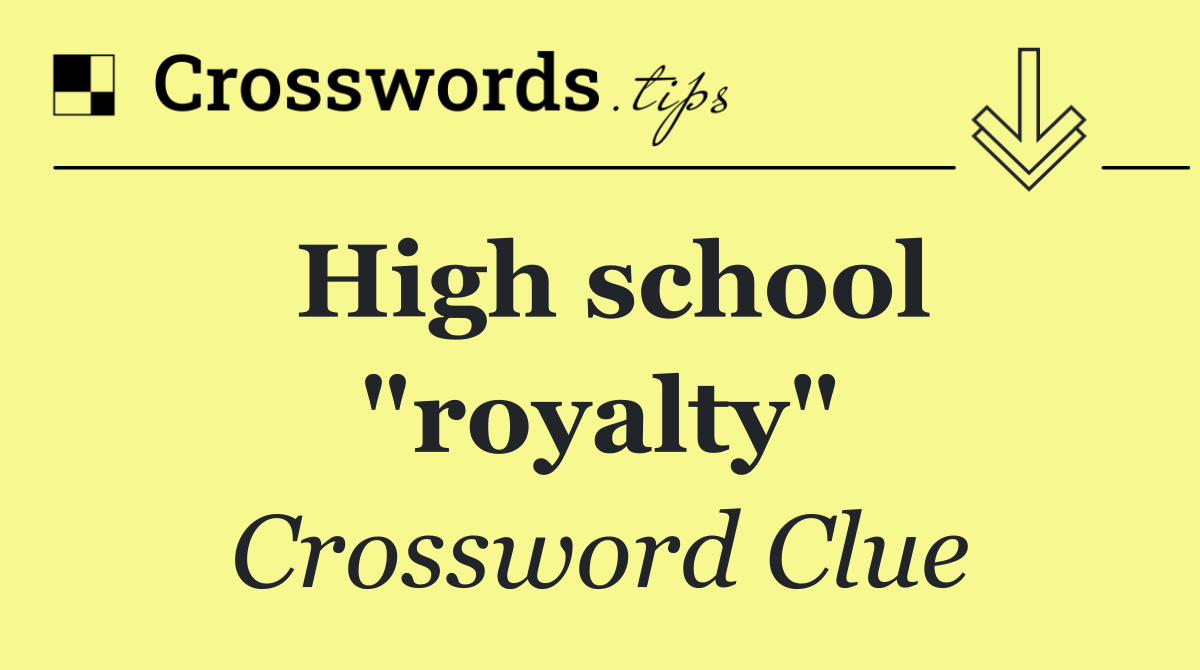 High school "royalty"