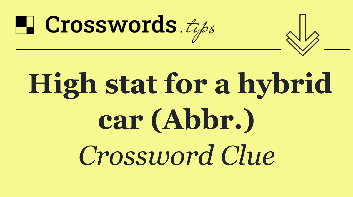 High stat for a hybrid car (Abbr.)