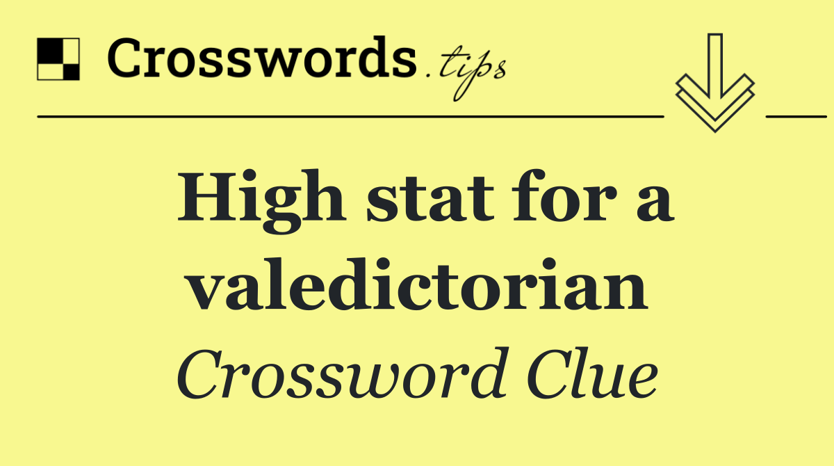 High stat for a valedictorian