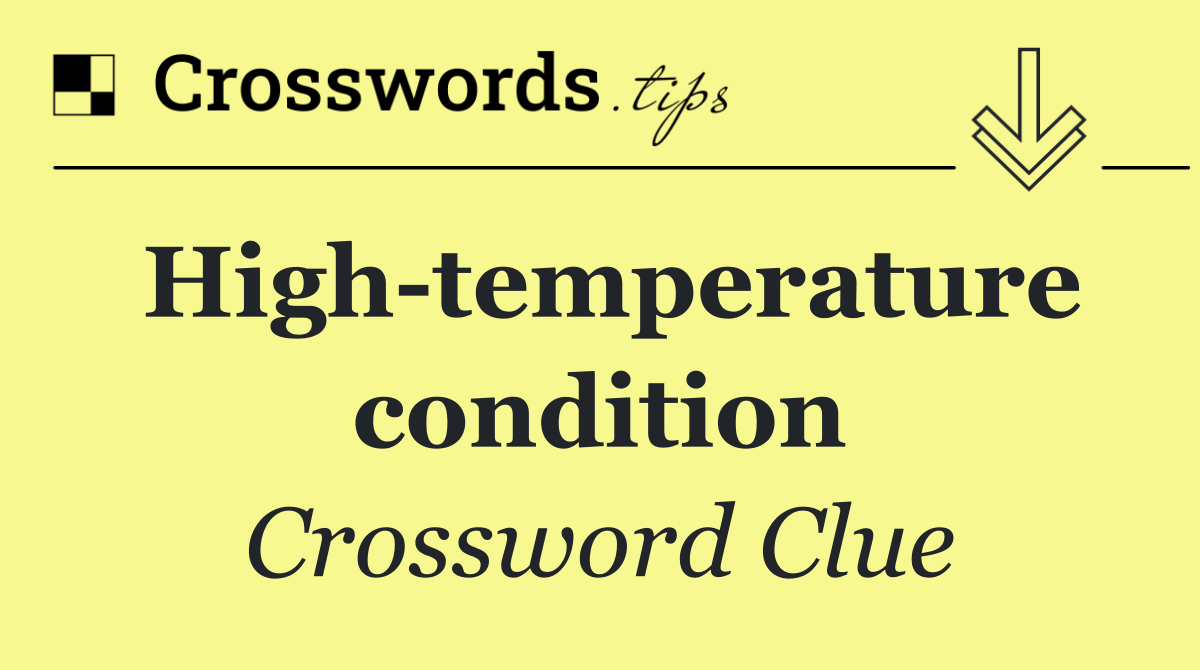 High temperature condition