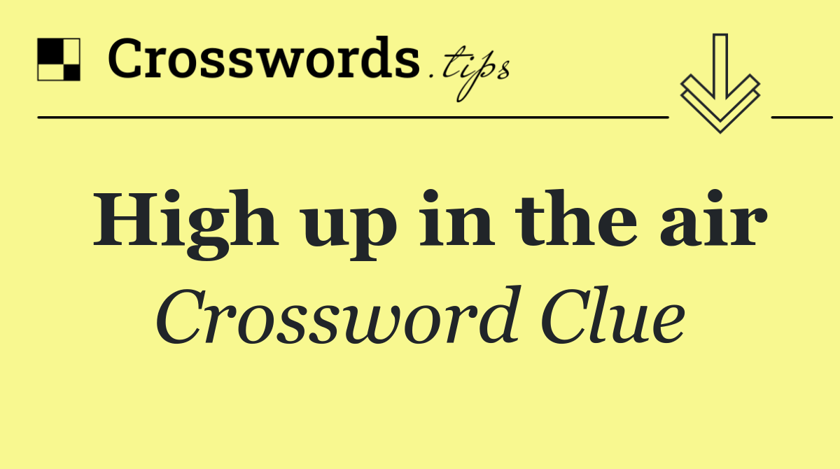 High up in the air