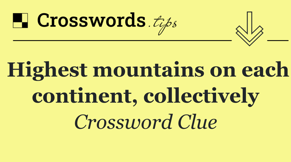 Highest mountains on each continent, collectively