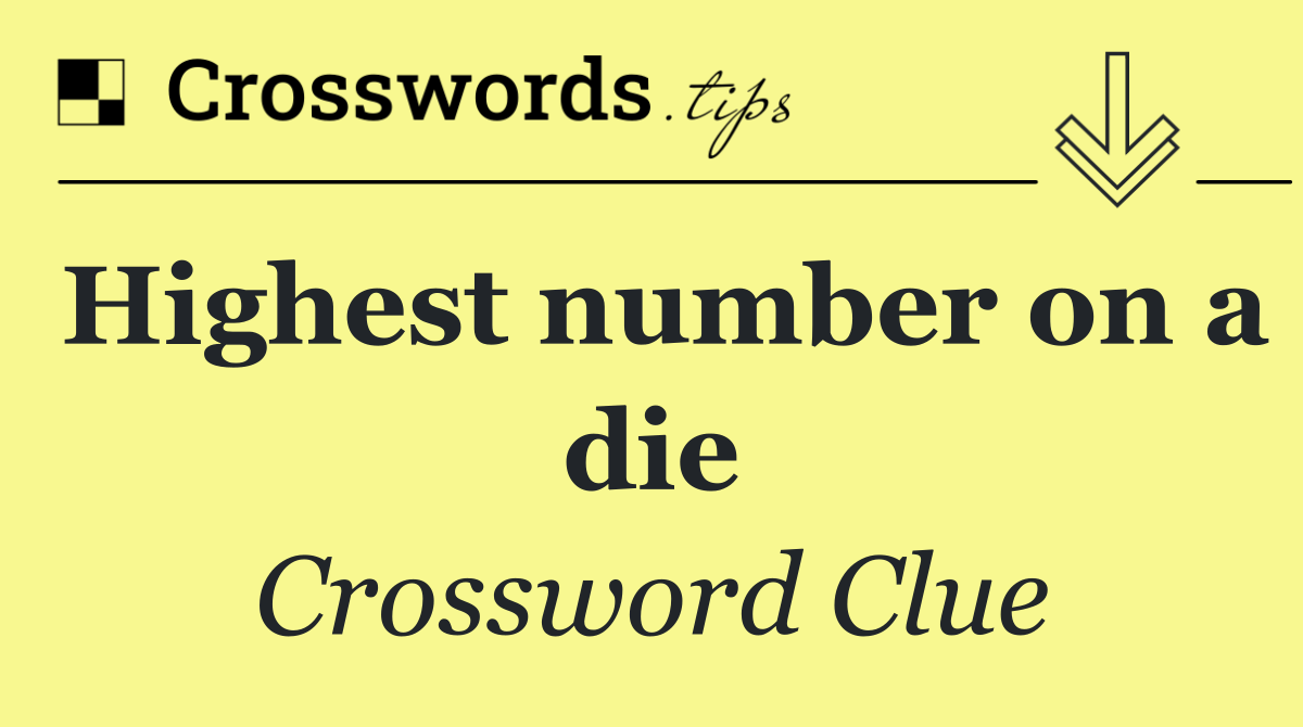 Highest number on a die