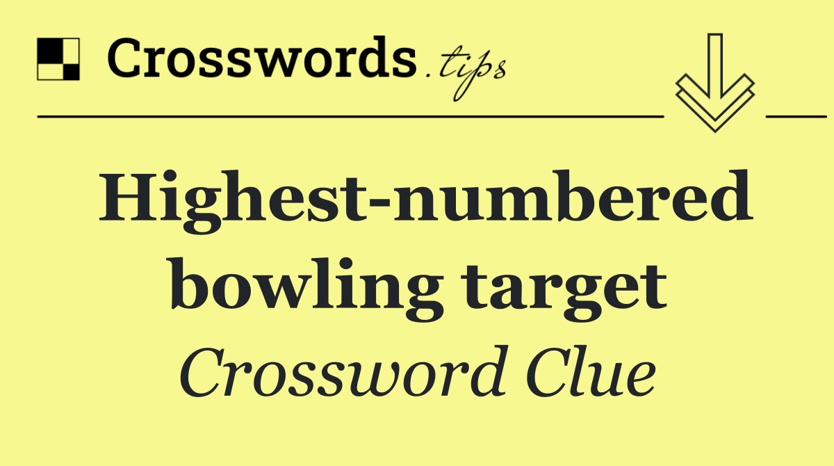 Highest numbered bowling target