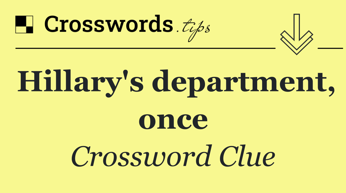 Hillary's department, once