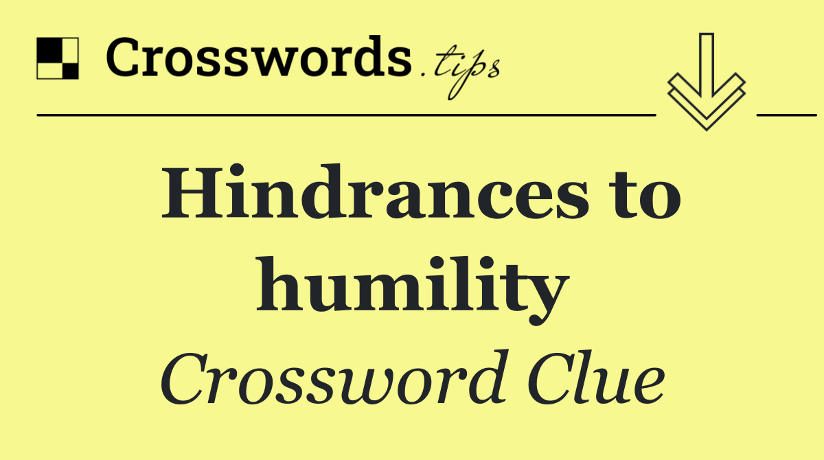 Hindrances to humility