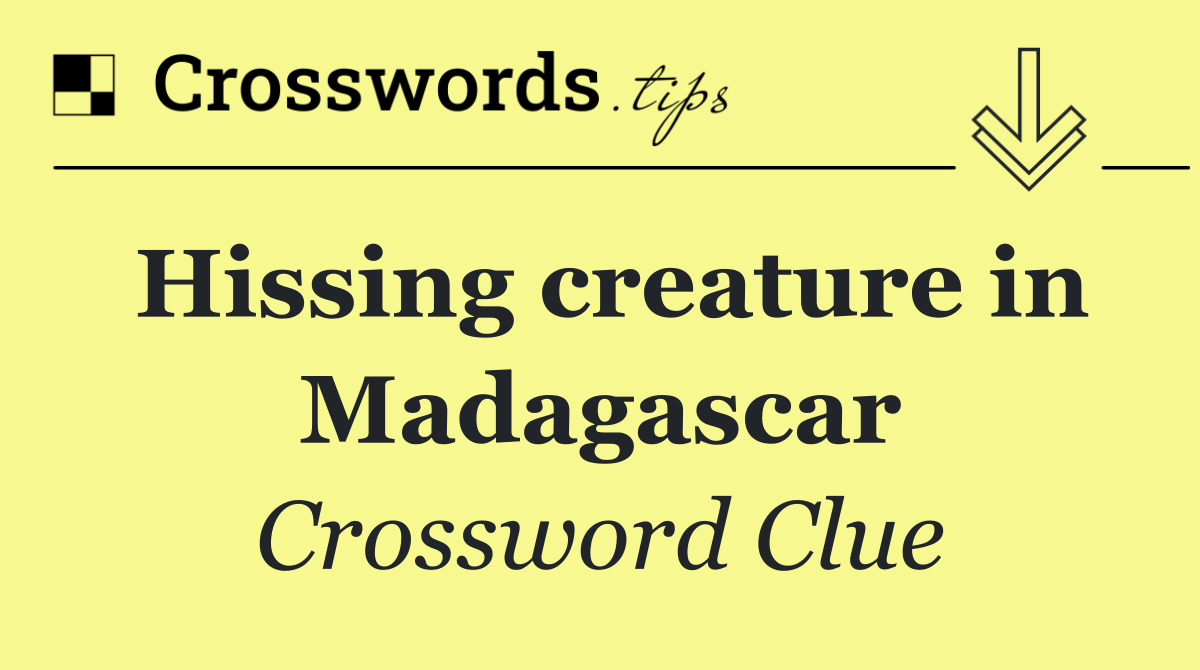 Hissing creature in Madagascar