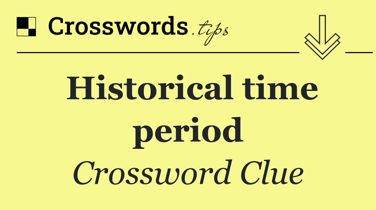 Historical time period