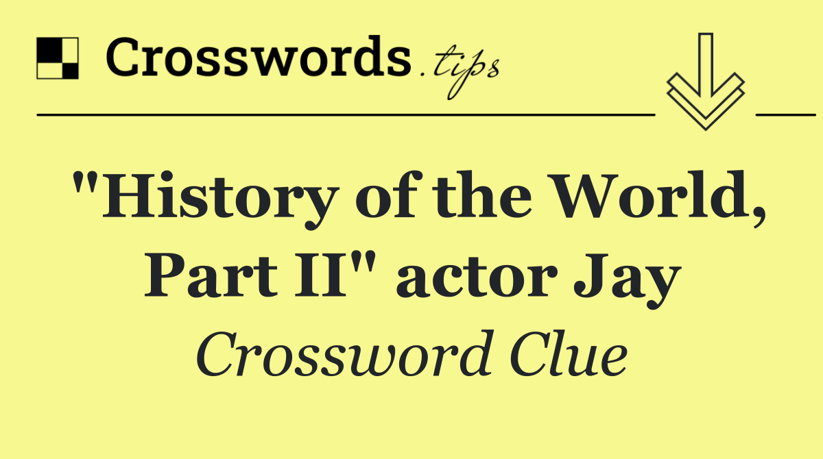 "History of the World, Part II" actor Jay