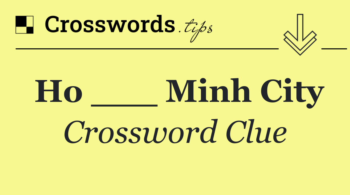 Ho ___ Minh City