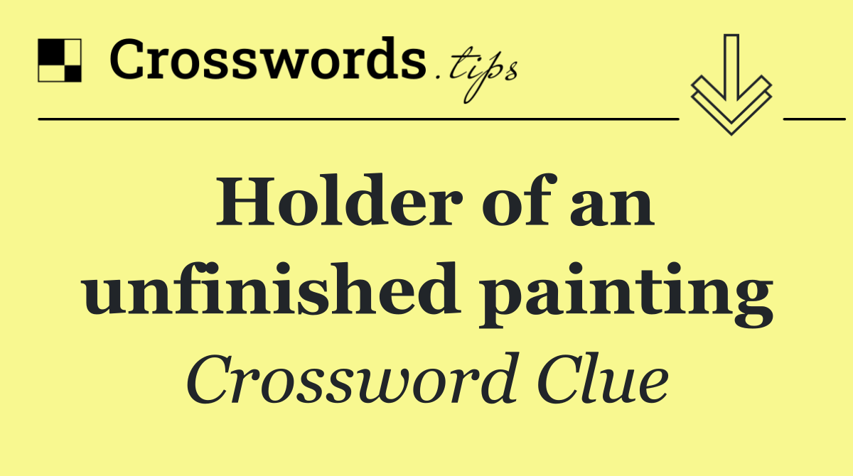 Holder of an unfinished painting