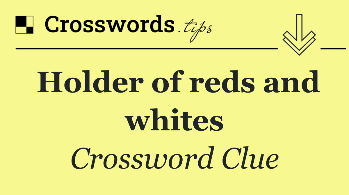 Holder of reds and whites