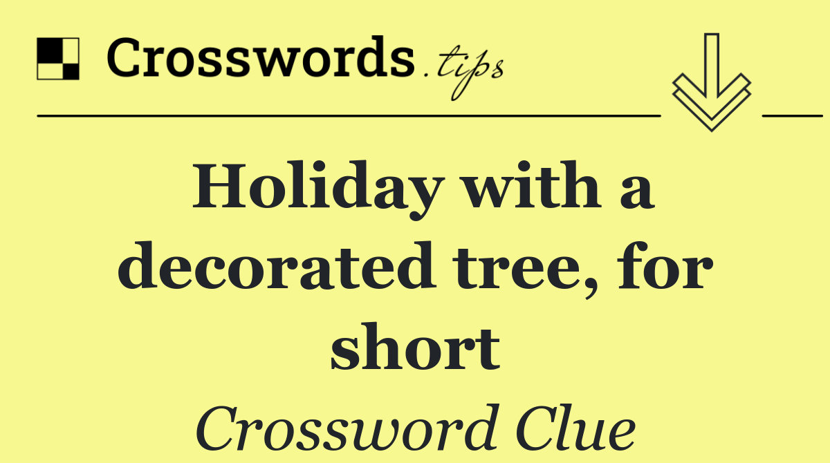 Holiday with a decorated tree, for short