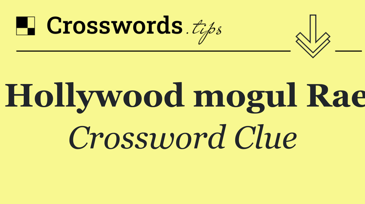 Hollywood mogul Rae