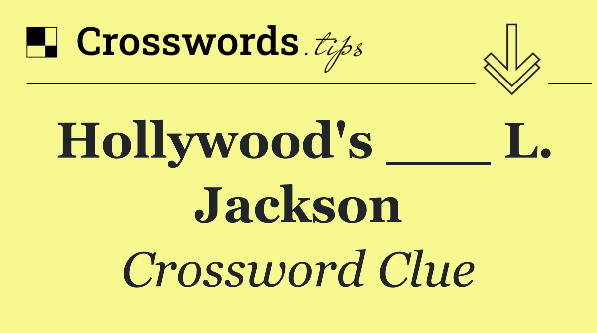 Hollywood's ___ L. Jackson