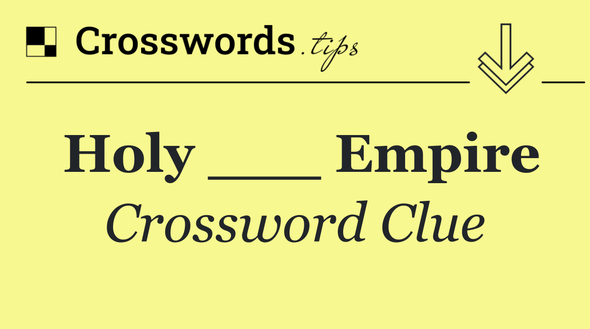 Holy ___ Empire