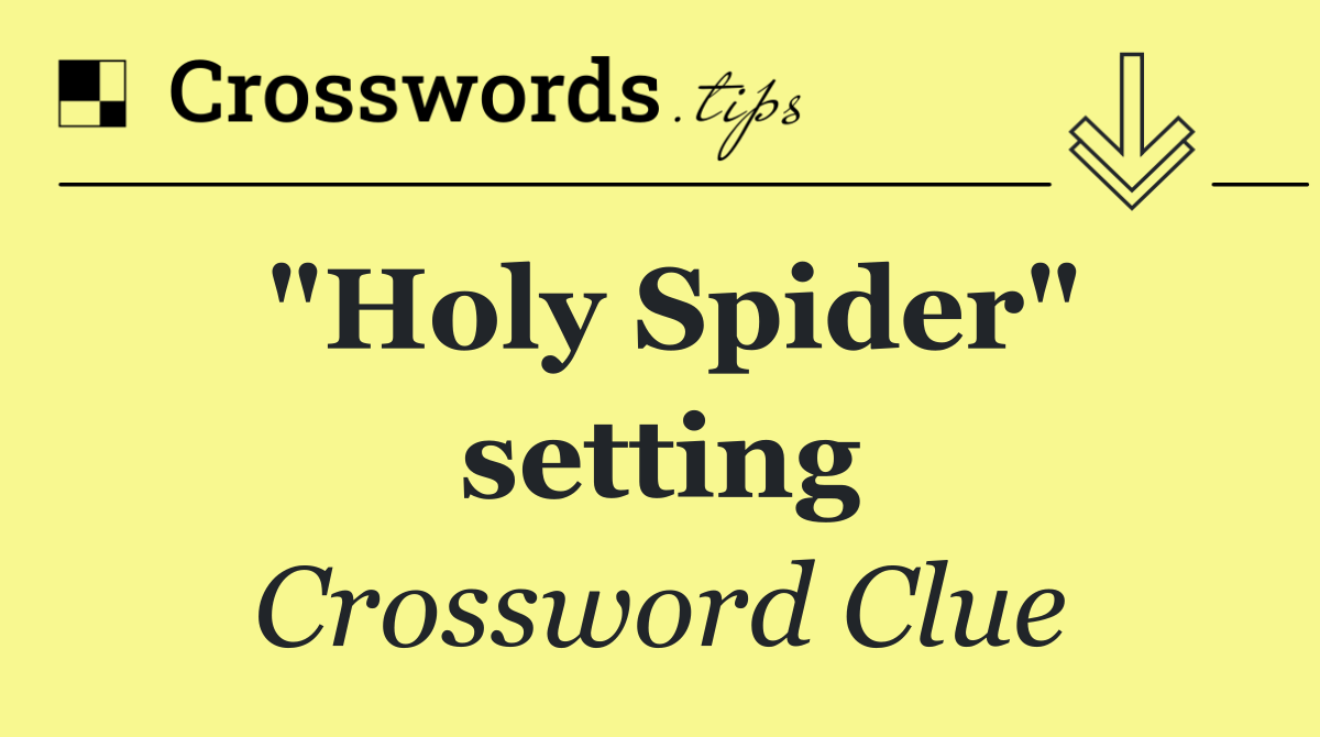 "Holy Spider" setting