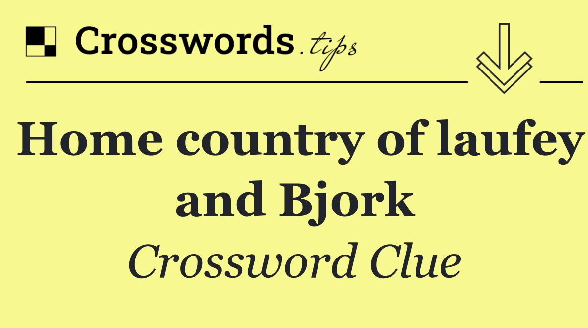 Home country of laufey and Bjork