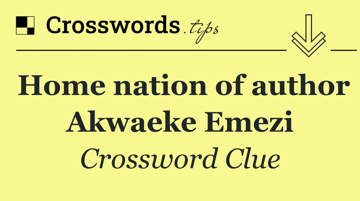 Home nation of author Akwaeke Emezi