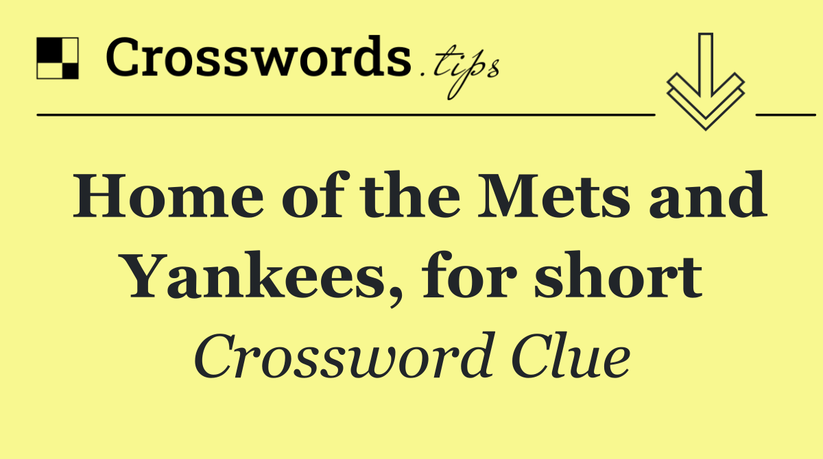 Home of the Mets and Yankees, for short