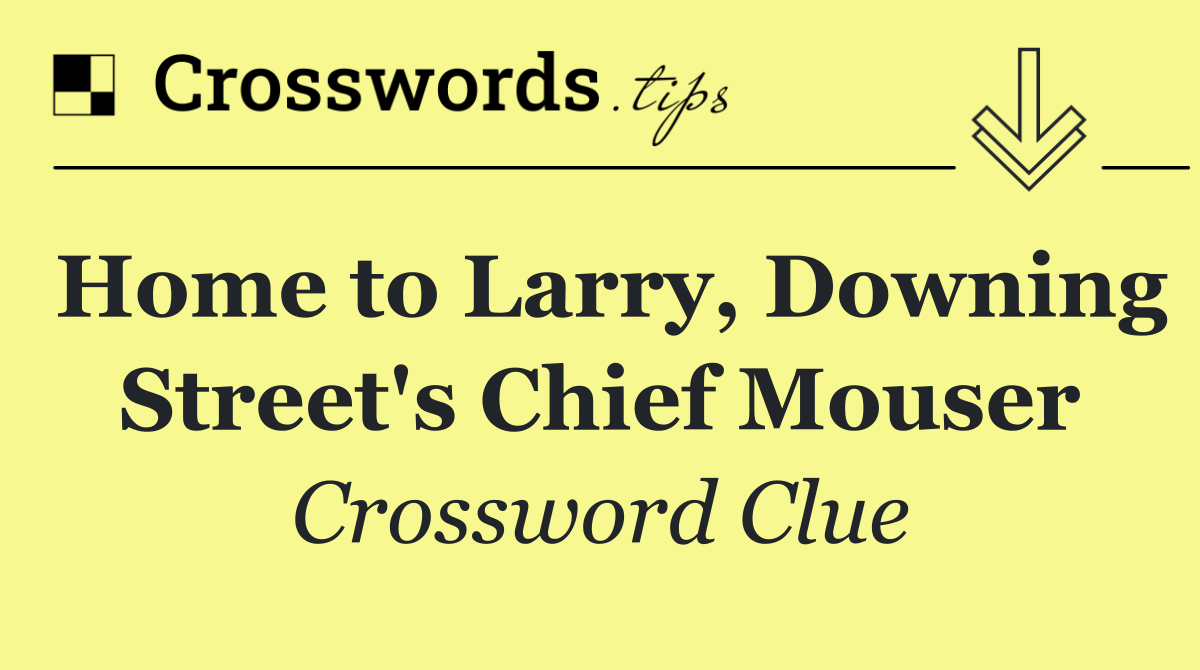 Home to Larry, Downing Street's Chief Mouser