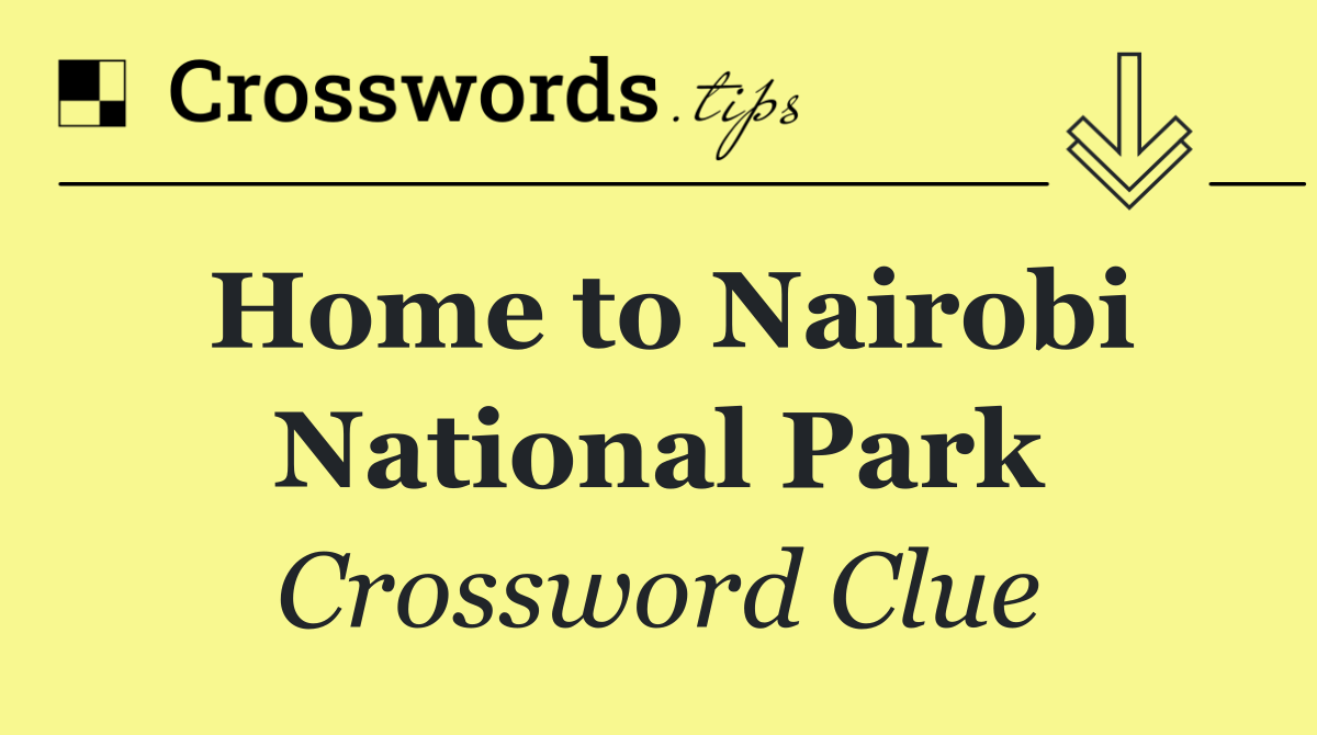 Home to Nairobi National Park