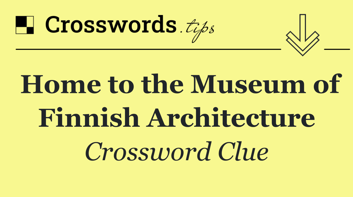 Home to the Museum of Finnish Architecture