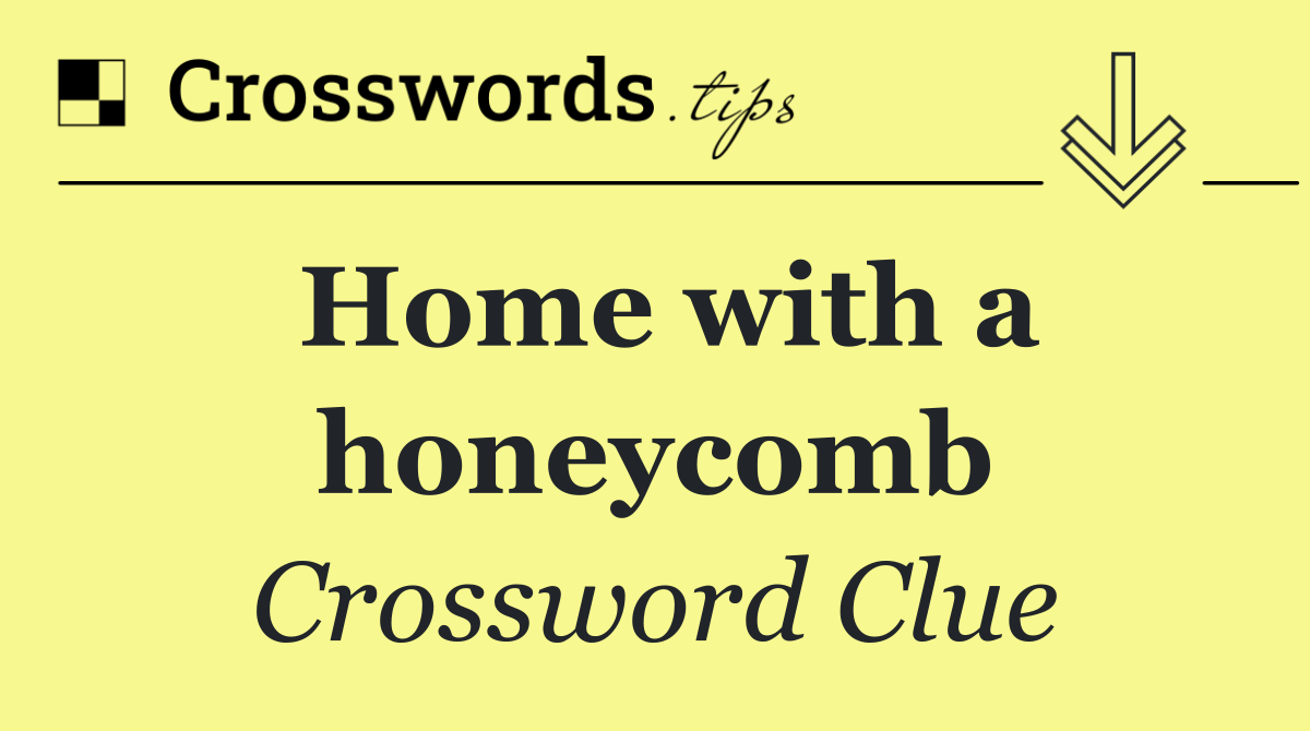 Home with a honeycomb