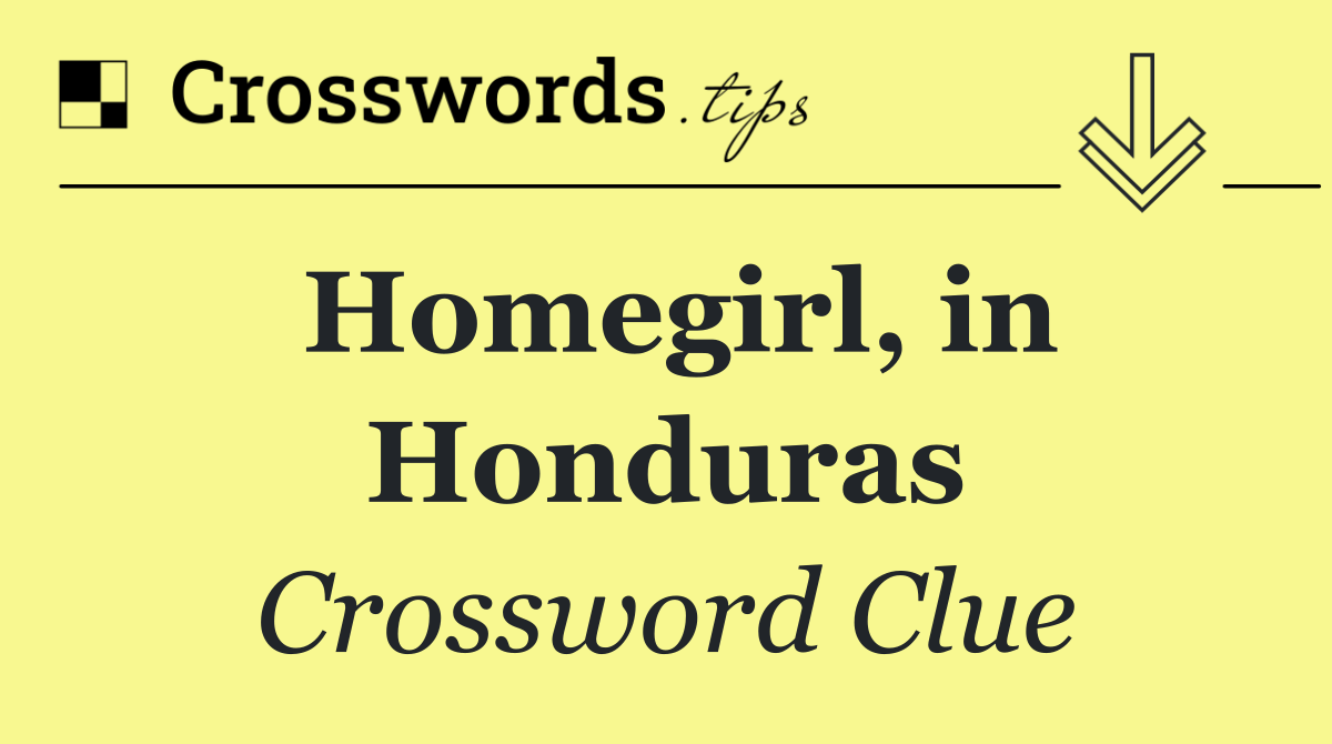 Homegirl, in Honduras