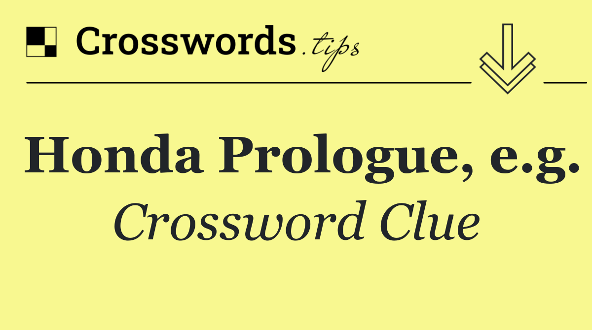 Honda Prologue, e.g.