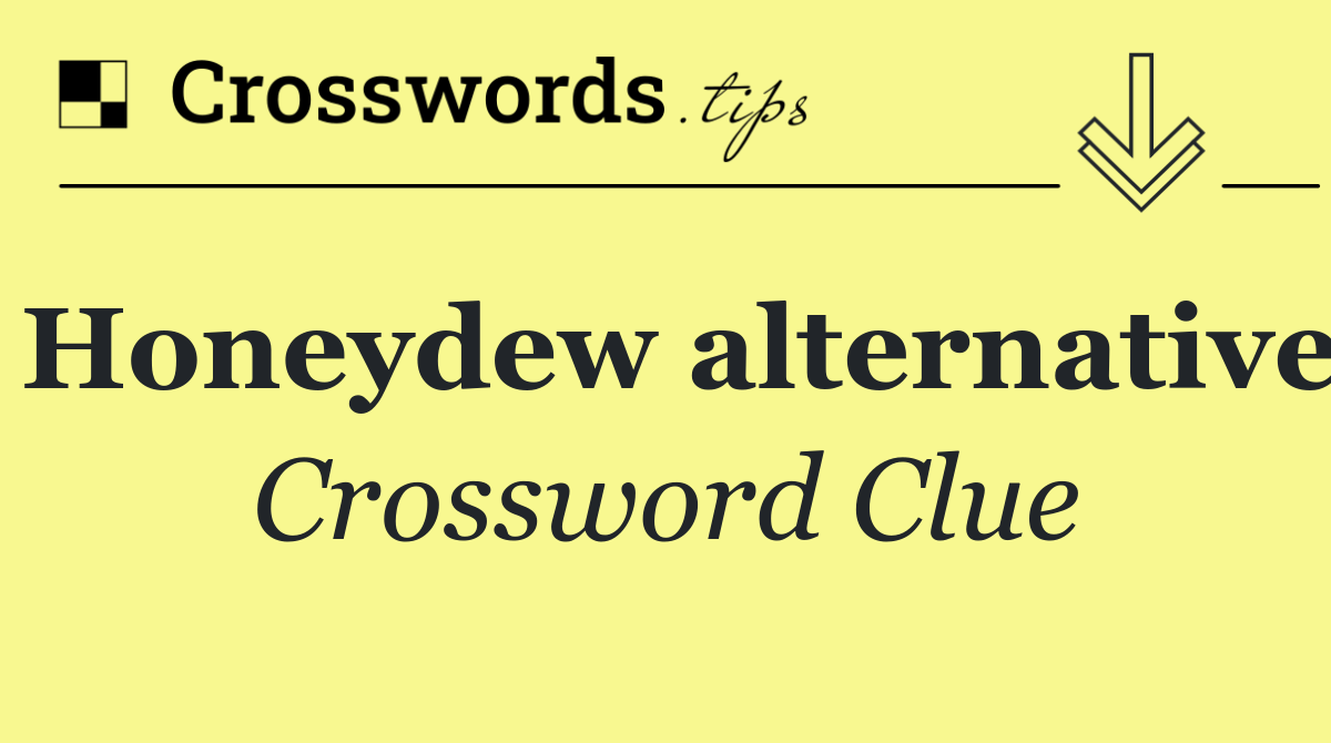 Honeydew alternative