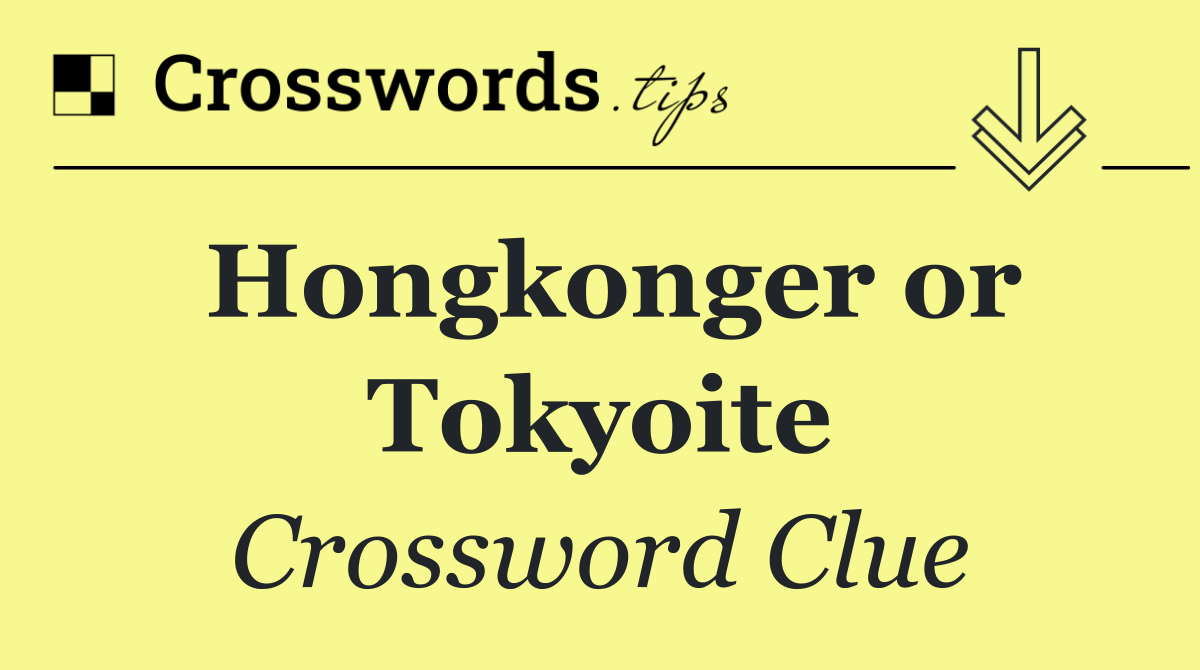 Hongkonger or Tokyoite