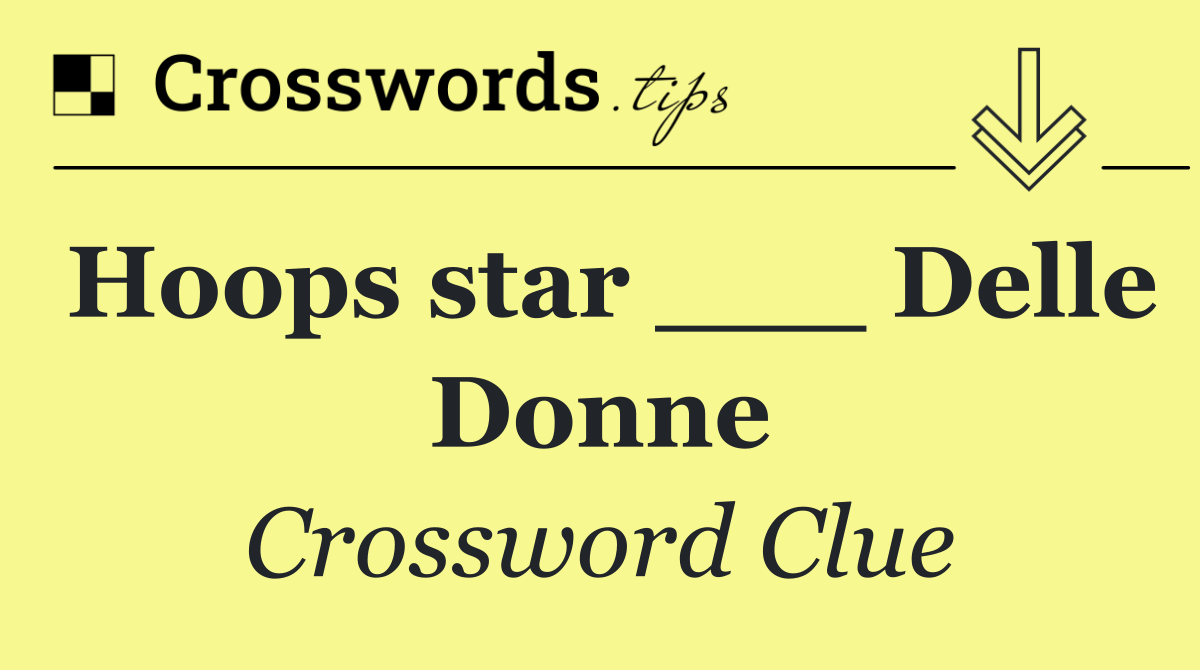 Hoops star ___ Delle Donne