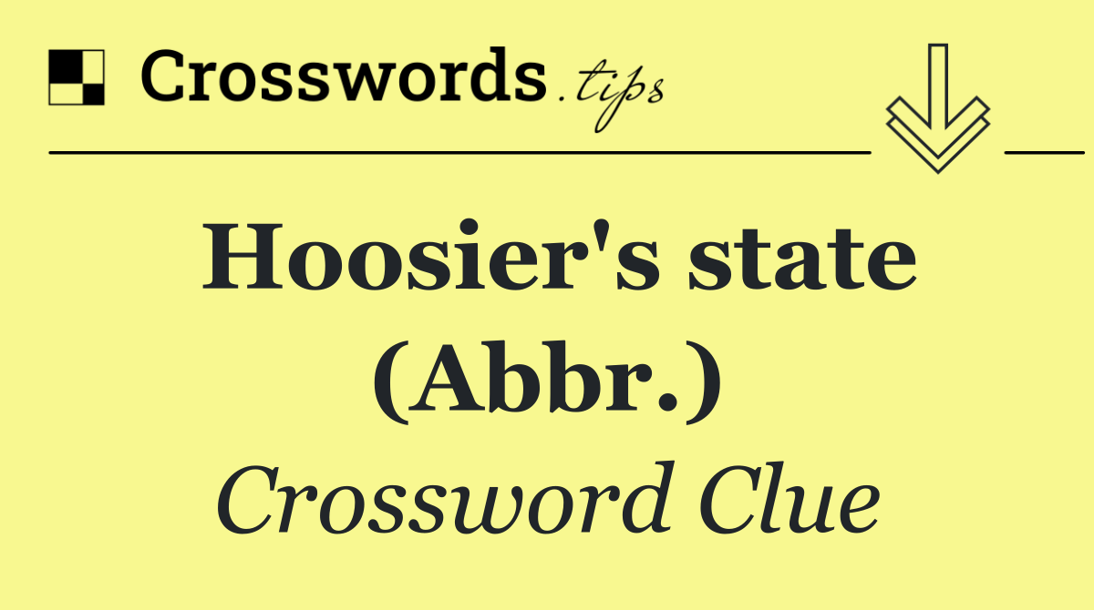 Hoosier's state (Abbr.)