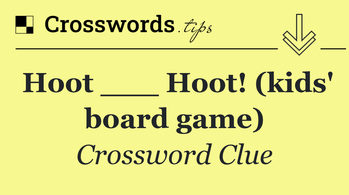 Hoot ___ Hoot! (kids' board game)