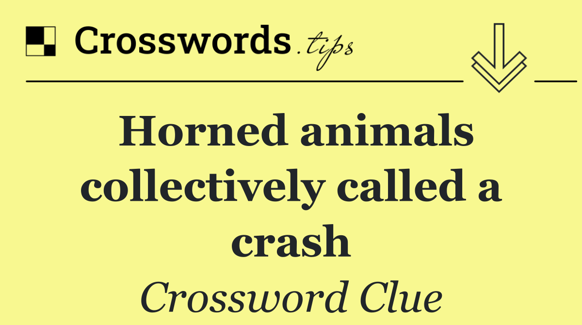 Horned animals collectively called a crash