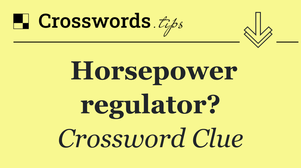 Horsepower regulator?