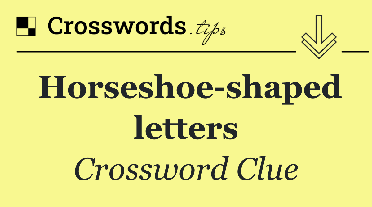 Horseshoe shaped letters