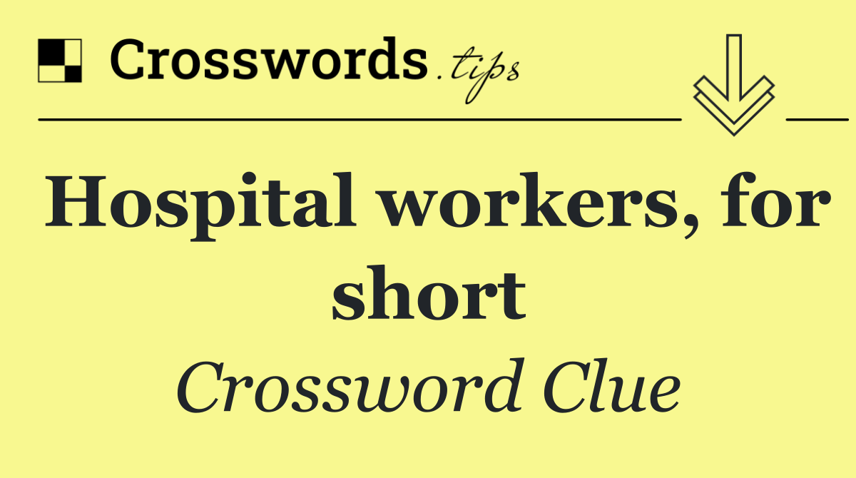 Hospital workers, for short