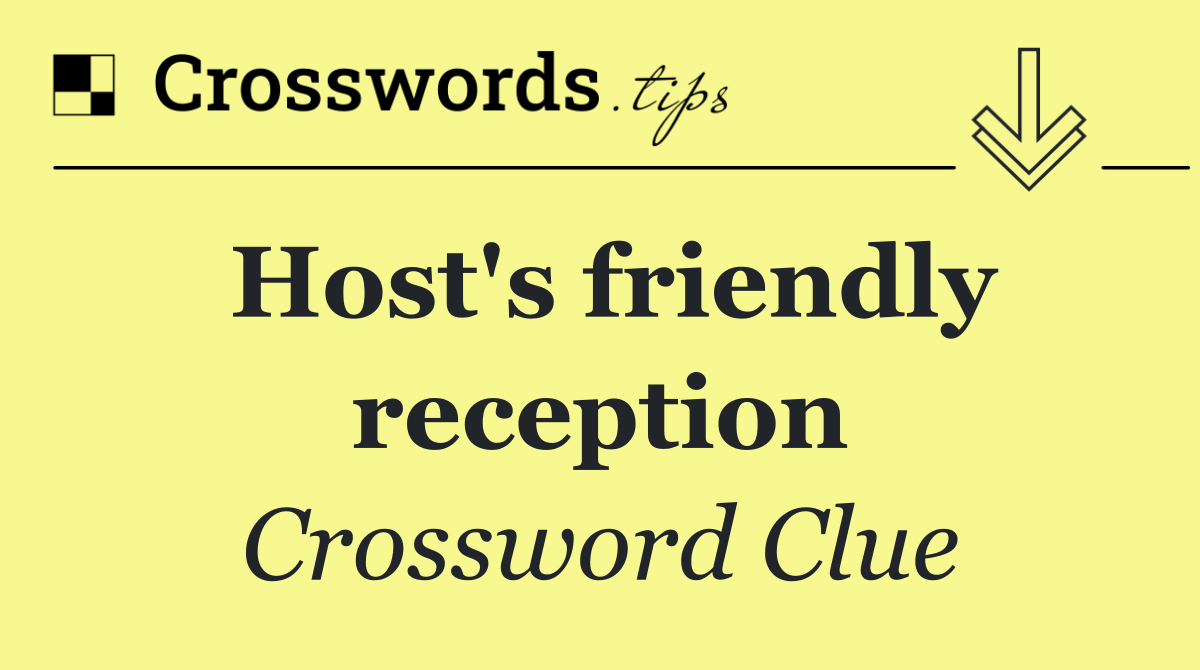 Host's friendly reception