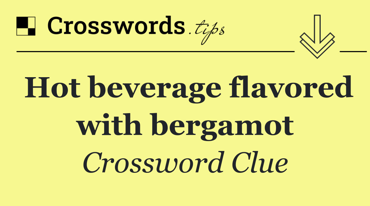 Hot beverage flavored with bergamot