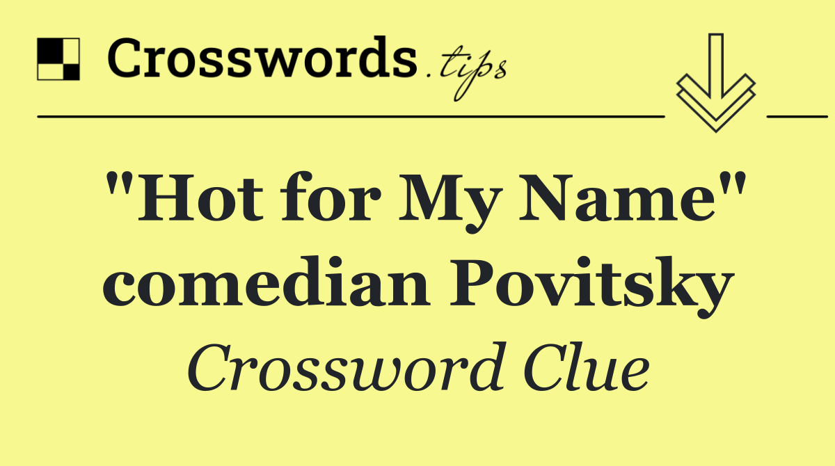 "Hot for My Name" comedian Povitsky