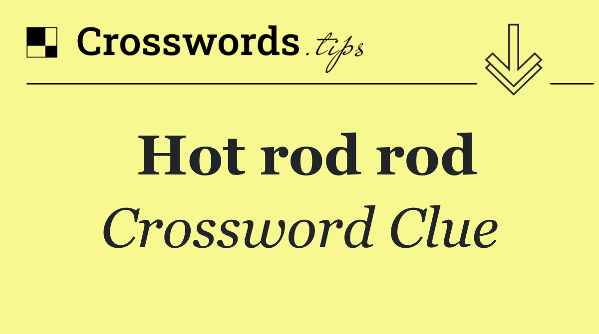Hot rod rod